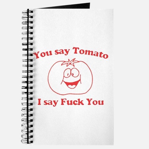 you_say_tomato_i_say_fuck_yo_journal