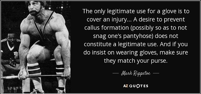 quote-the-only-legitimate-use-for-a-glove-is-to-cover-an-injury-a-desire-to-prevent-callus-mark-rippetoe-80-63-64