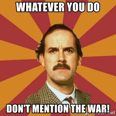 whatever-you-do-dont-mention-the-war
